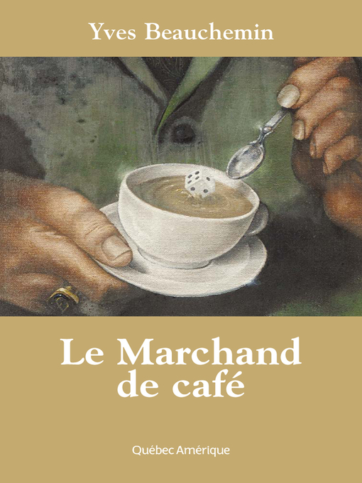 Title details for Le Marchand de café by Yves Beauchemin - Available